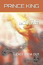 HOW TO DO DELIVERANCE: CAST THEM OUT (DELIVERANCE MINISTRY)