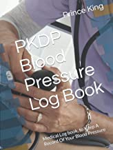 PKDP Blood Pressure Log Book: Medical Log book, to Keep A Record Of Your Blood Pressure
