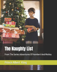 Title: The Naughty List: From The Series Adventures Of Hambert And Motley, Author: PKDP PUBLISHING PRESS